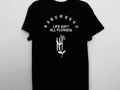 Life Ain’t All Flowers T-Shirt main photo