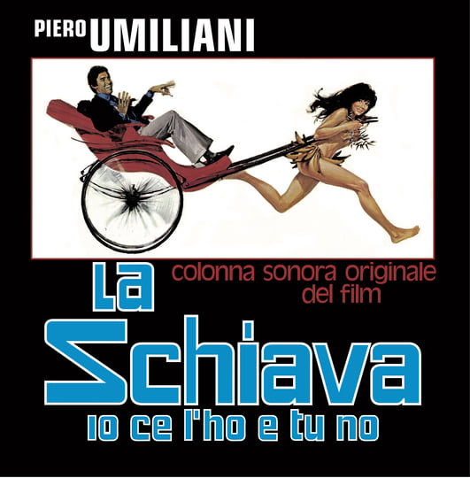 LA SCHIAVA IO CE L'HO E TU NO | PIERO UMILIANI | Four Flies Records