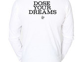 Dose Your Dreams Long Sleeve T-Shirt photo 