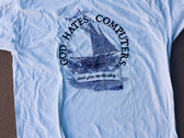 God Hates Computers White "Don't Give Up The Ship" T-Shirt photo 
