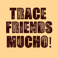Trace Friends Mucho! image