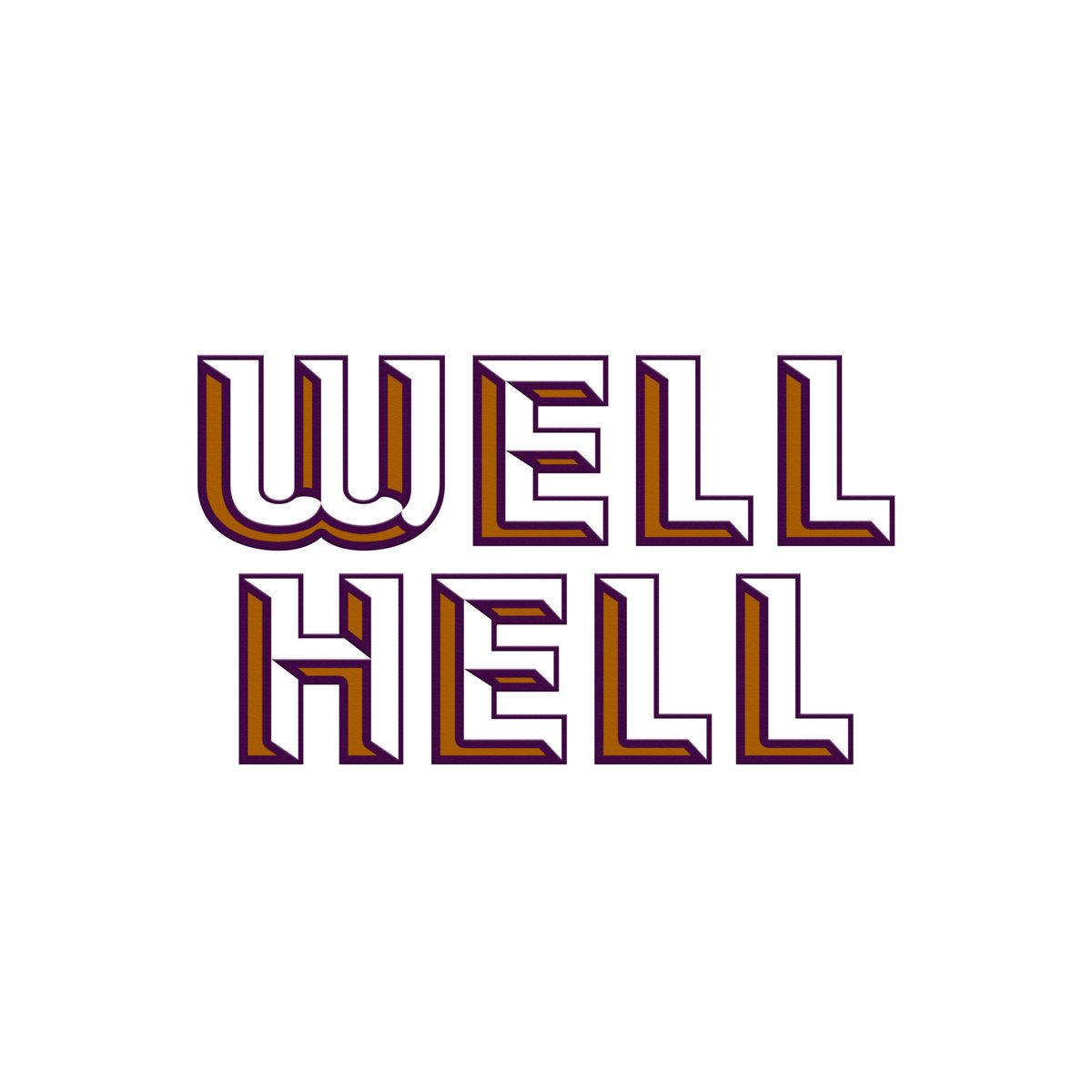 Hell is for. Well to hell.