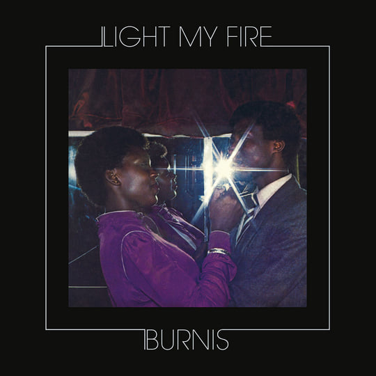 BURNIS - Light My Fire (1983) 2017 | Burnis | PMG