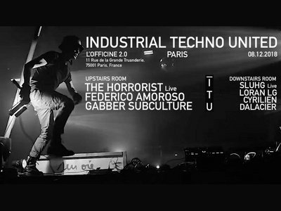 Industrial Techno United in Paris w/ The Horrorist, Federico Amoroso, Gabber Subculture 08 December 2018 main photo