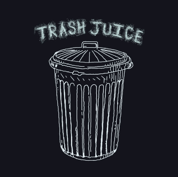 trash juice. trash juice.