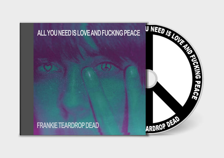 All You Need Is Love and Fucking Peace | Frankie Teardrop Dead