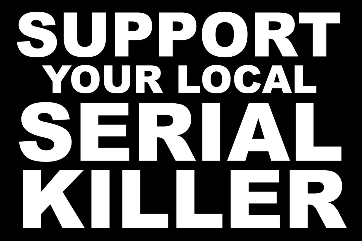 Support Your Local Serial Killer Bumper Sticker Phyllomedusa