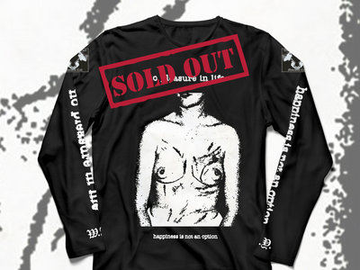 No Pleasure In Life - Happiness Is Not An Option Longsleeve main photo