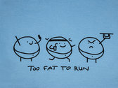 "Too Fat To Run" T-shirt photo 