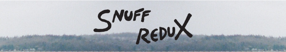 Snuff Redux — Photo