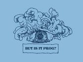 But Is It Prog? Eye T-shirt photo 