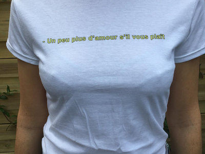 T-Shirt "Un peu plus d'amour s'il vous plait" - Femme / Woman main photo