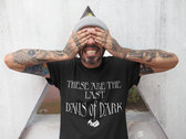 "These are The Last Days of Dark" T-shirts photo 