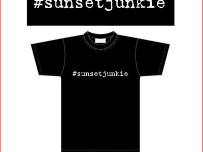 T Shirt: #sunsetjunkie main photo