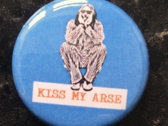 Kiss My Arse Button Badge photo 