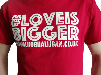 Love is Bigger T-Shirt main photo