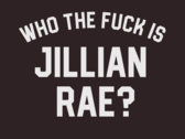 "Who the fuck is Jillian Rae?" T-Shirt photo 
