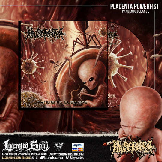 Placenta Powerfist　他 PLACENTA POWERFIST - Pandemic Cleanse | Lacerated Enemy records