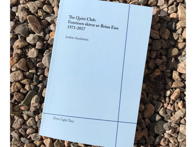 Bli lite lyckligare. Köp The Quiet Club: Femtioen skivor av Brian Eno 1973-2017 main photo