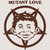 Mutant Love thumbnail