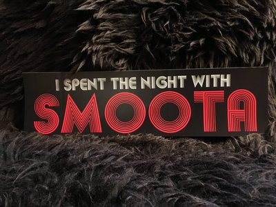 "I Spent The Night With Smoota" Bumper Sticker main photo