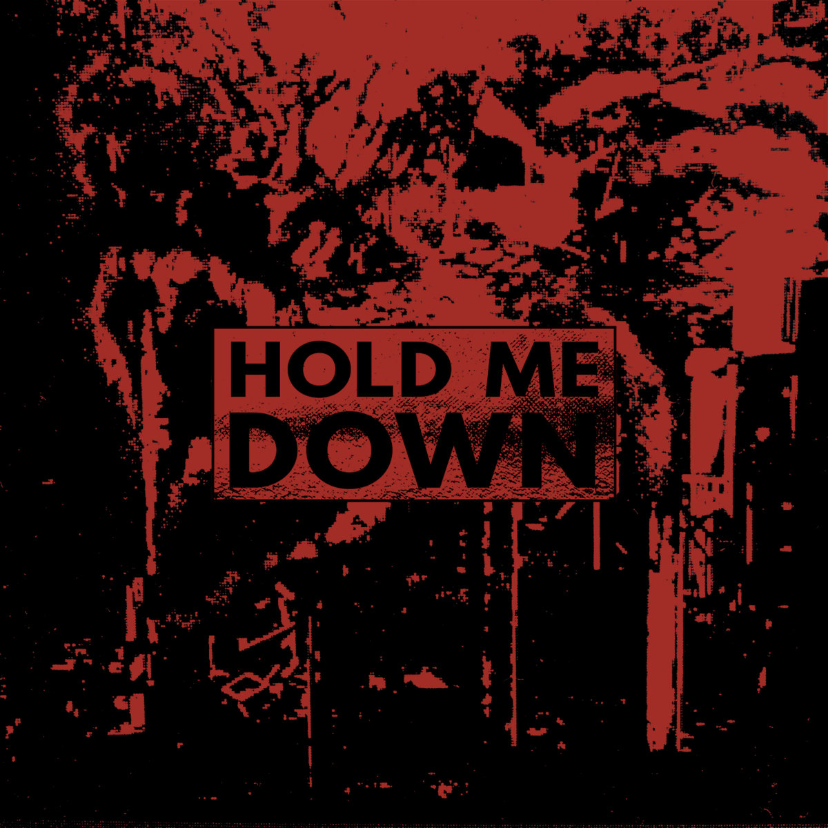 Hold Me Down Hold Me Down
