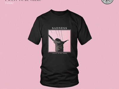 Sadness I want to be there T-shirt main photo