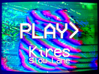 kires "Slow Lane" track and Visual Video Download main photo