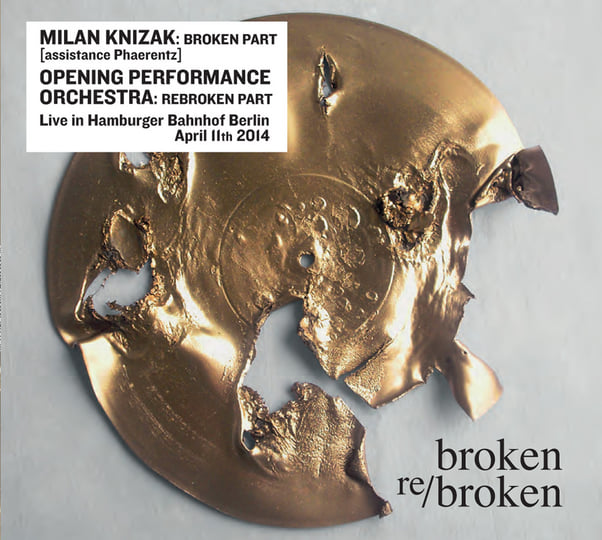 Broken Re/Broken | Milan Knizak & Opening Performance Orchestra