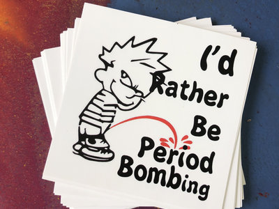 'I'd Rather Be Period Bombing" Sticker main photo