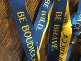BE WILD. BE BRAVE. BE BOUDICCA. Woven Wristband / Bookmark photo 