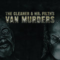 The Cleaner & Mr. Filth's Van Murders image
