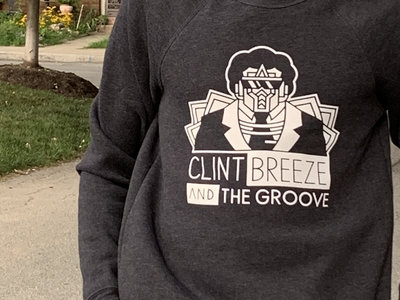 Clint Breeze and The Groove Fleece Sweatshirt main photo