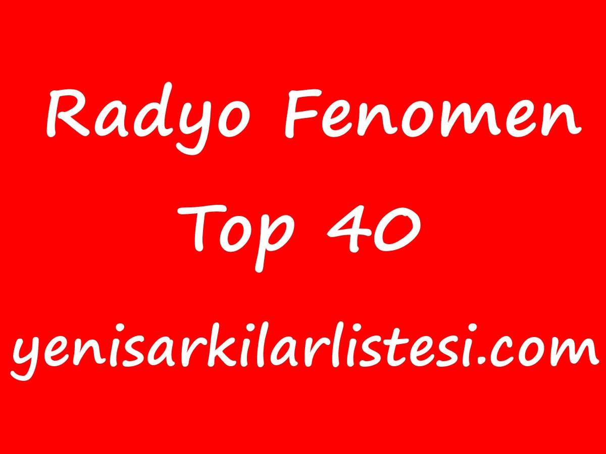 Radyo Fenomen Top 40 - Fenomende Bugün Çalan Şarkılar Listesi | Yeni  Şarkılar - 2020 Şarkılar Dinle - yenisarkilarlistesi