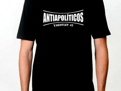 Camiseta - Antiapolíticos | Yakovlev42