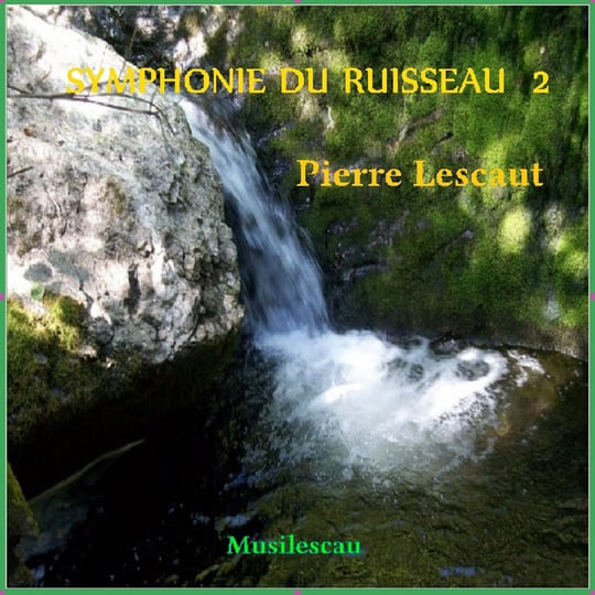 Symphonie du Ruisseau 2 | Pierre Lescaut | PIERRE LESCAUT