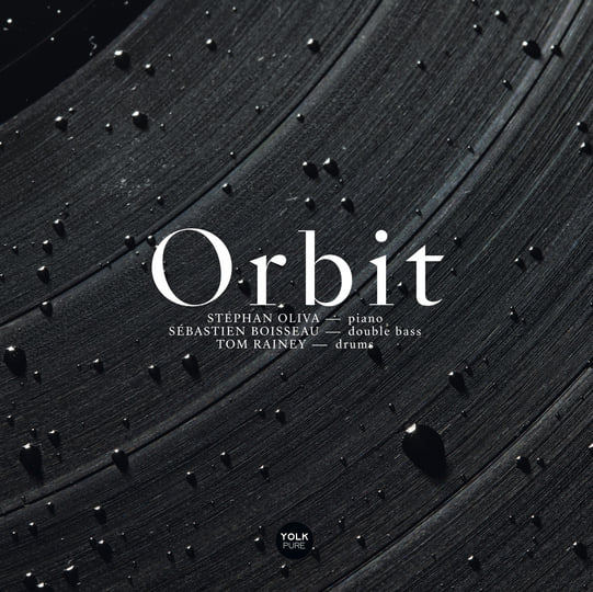 ORBIT | Stephan Oliva, Sebastien Boisseau, Tom Rainey | Yolk Records