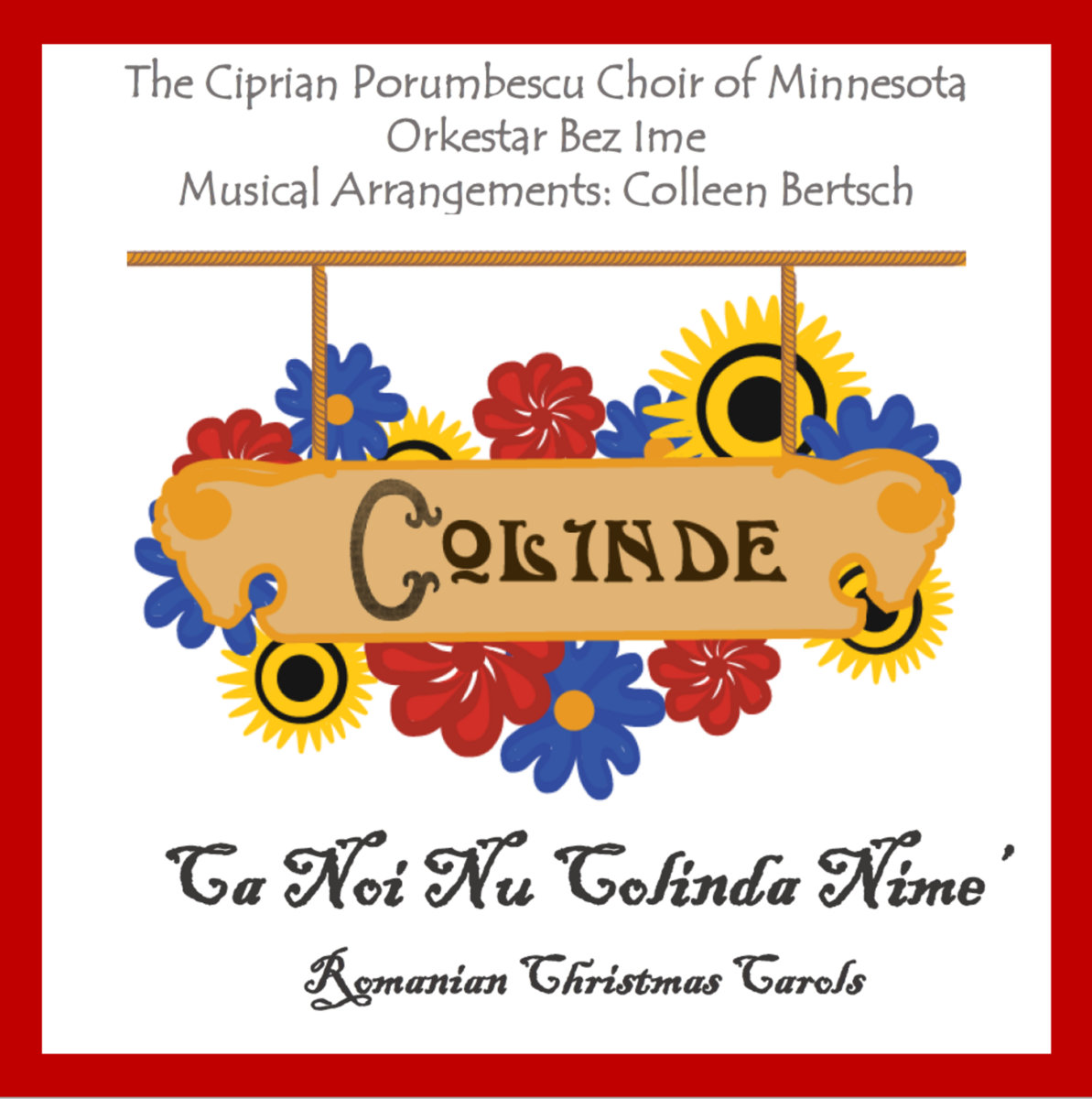 Ca Noi Nu Colinda Nime' : Romanian Christmas Carols | The Ciprian  Porumbescu Choir of Minnesota & Orkestar Bez Ime | Colleen Bertsch