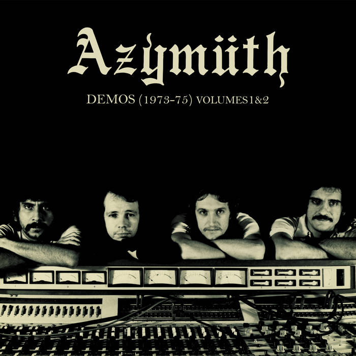 Album of the Day Azymuth, “Demos (1973 75) Volumes 1&2” Bandcamp Daily