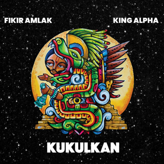 KUKULKAN | Fikir Amlak, King Alpha, Akashic Records | I