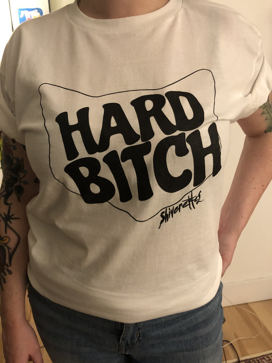 Hard Bitch T-Shirt | The Shiverettes