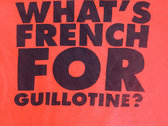 What's French For Guillotine T-Shirt photo 