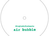 Singlewhitefemale - Air Bubble / Air Bubble (Ikonika Edit) SWF002 10" Vinyl photo 