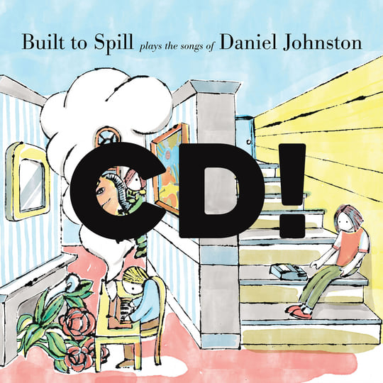 Built To Spill Plays The Songs Of Daniel Johnston | Built To Spill