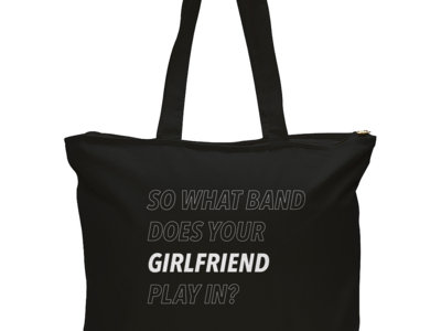 "So What Band Does Your Girlfriend Play In?" Canvas Zipper Tote Bag main photo