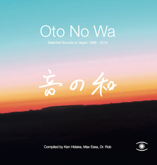 Oto No Wa: Selected Sounds of Japan 1988-2018 | Music For Dreams