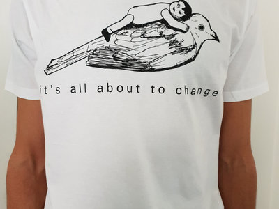 Bird/it's all about to change T-shirt, white, S-XL main photo