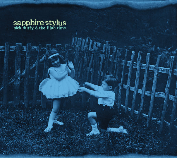 Sapphire Stylus | Nick Duffy & The Lilac Time | Nick Duffy