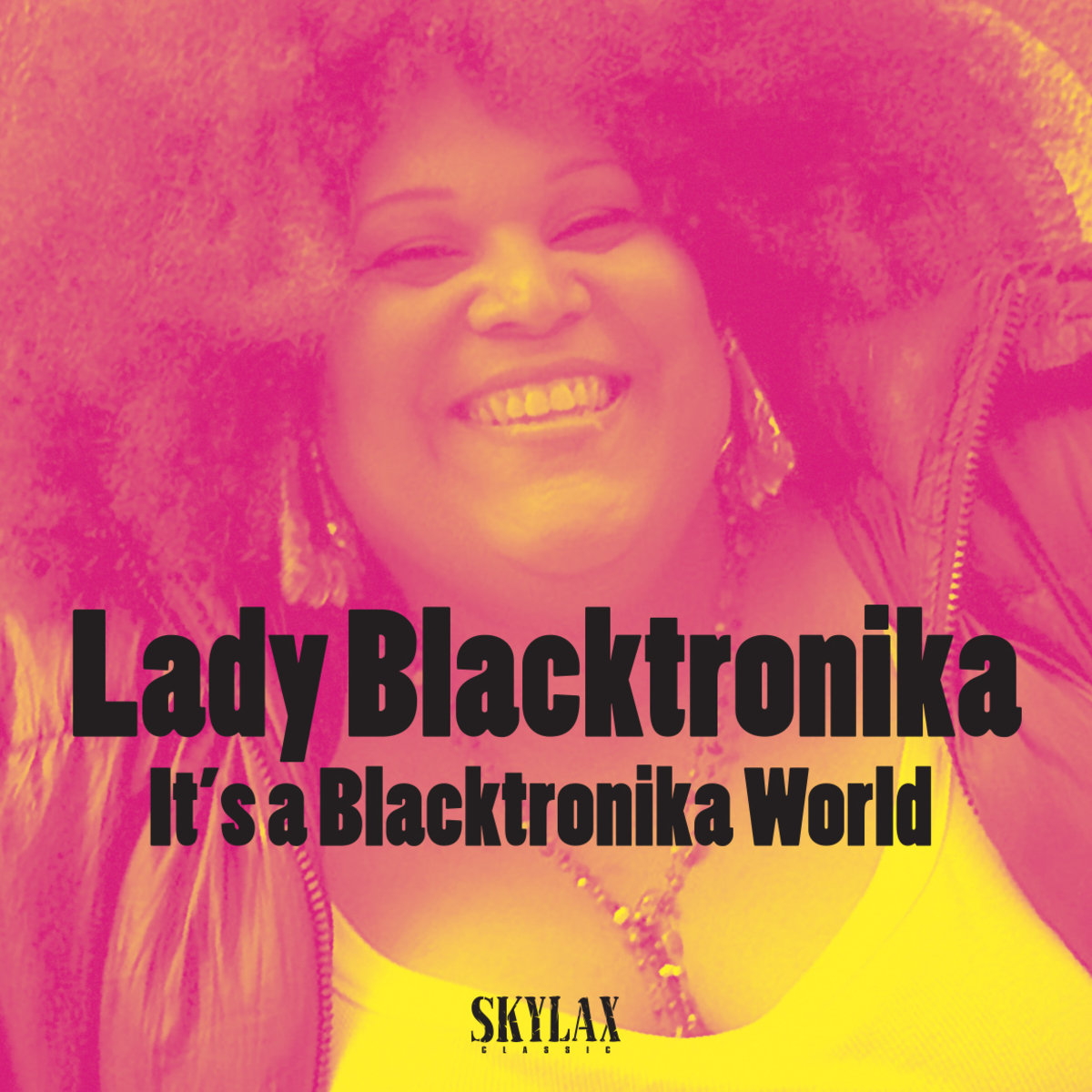 It's Blacktronika World | Lady Blacktronika | SKYLAX RECORDS