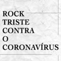 Rock Triste Contra o Coronavírus image